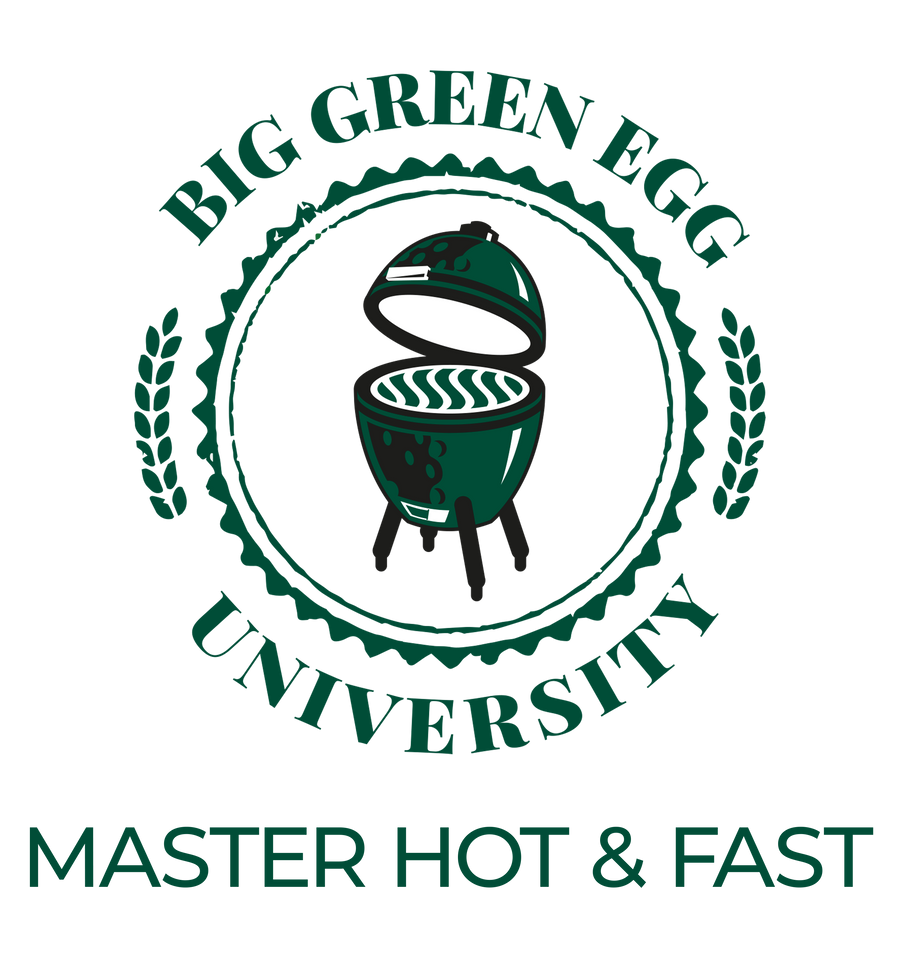 08/07 - BIG GREEN EGG University - MASTER Hot & Fast